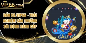 Bắn Cá Vip66